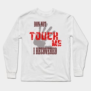 Don't touch me i recovered Long Sleeve T-Shirt